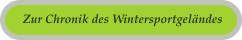 Zur Chronik des Wintersportgel�ndes